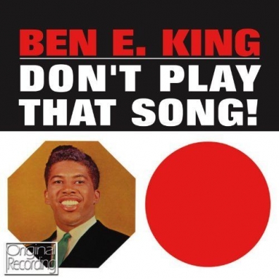 Ben E. King (Бен Кинг): Don't Play That Song!