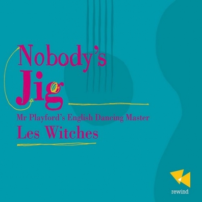 Les Witches (Лес Витчес): Nobody'S Jig-English Dancing Master