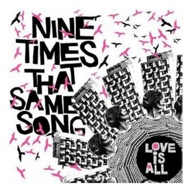 Love Is All (Лав Из Алл): Nine Times That Same Song