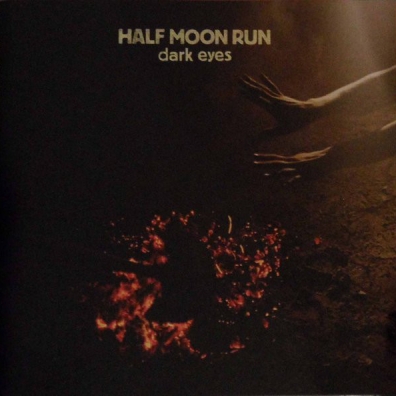 Half Moon Run (Халф Мун Рун): Dark Eyes