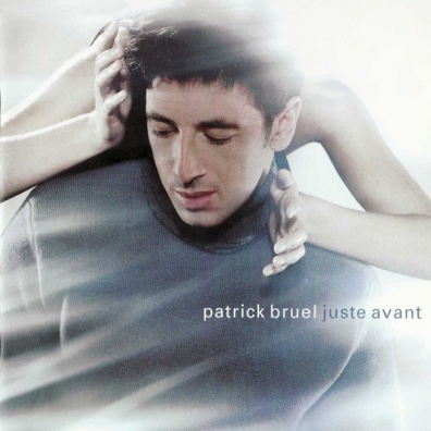 Patrick Bruel (Патрик Брюэль): Juste Avant