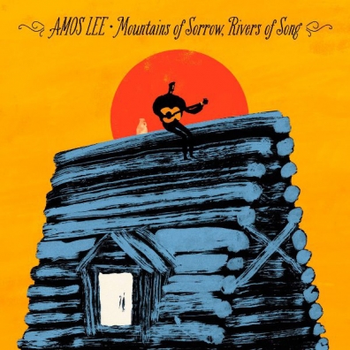 Amos Lee (Амос Ли): Mountains Of Sorrow, Rivers Of Song