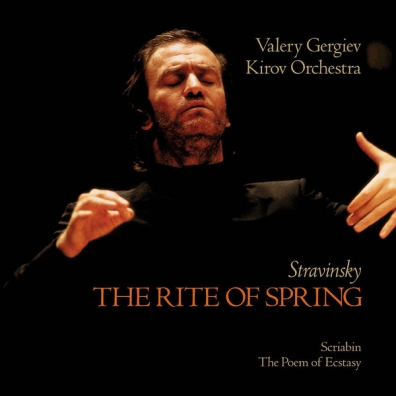 Stravinsky: The Rite of Spring / Scriabin: The Poe Валерий Гергиев: Stravinsky: The Rite of Spring / Scriabin: The Poe