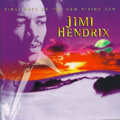 Jimi Hendrix (Джими Хендрикс): First Rays Of The New Rising Sun