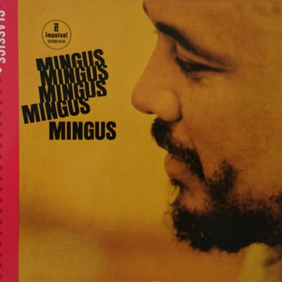 Mingus Mingus Mingus Mingus Mingus Charles Mingus (Чарльз Мингус): Mingus Mingus Mingus Mingus Mingus
