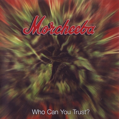 Who Can You Trust? Morcheeba (Морчиба): Who Can You Trust?
