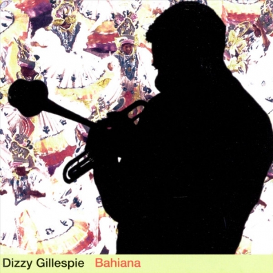 Dizzy Gillespie (Диззи Гиллеспи): Bahiana
