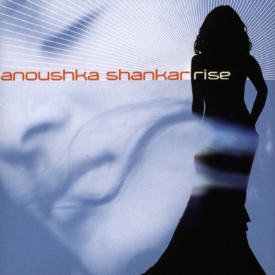 Anoushka Shankar (Анушка Шанкар): Rise