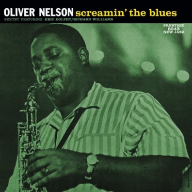Screamin' The Blues Oliver Nelson (Оливер Нельсон): Screamin' The Blues