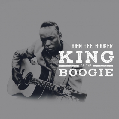 John Lee Hooker (Джон Ли Хукер): King Of The Boogie