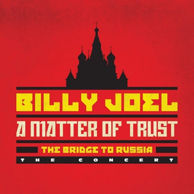 Billy Joel (Билли Джоэл): A Matter Of Trust: The Bridge To Russia