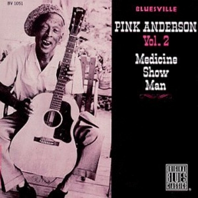 Pink Anderson (Пинк Андерсон): Medicine Show Man