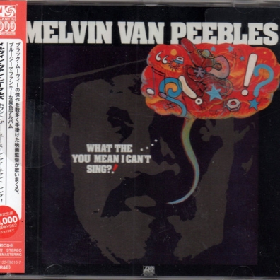 What The....You Mean I Can'T Sing?! Melvin Van Peebles (Мелвин Ван Пиблз): What The....You Mean I Can'T Sing?!