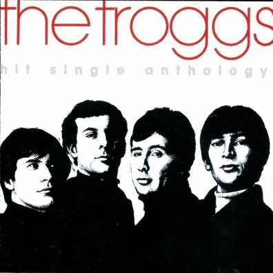 The Troggs (Зе Троггс): Hit Single Anthology