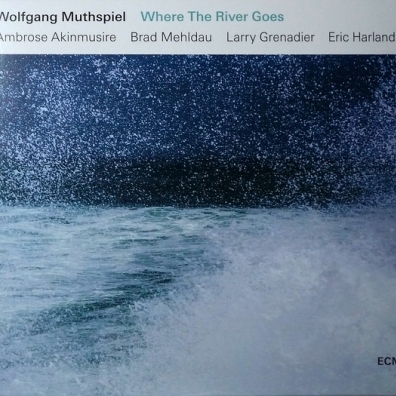 Where The River Goes Wolfgang Muthspiel (Вольфганг Мутшпиль): Where The River Goes