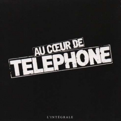 Au Coeur De Telephone L’Integrale Telephone: Au Coeur De Telephone L’Integrale