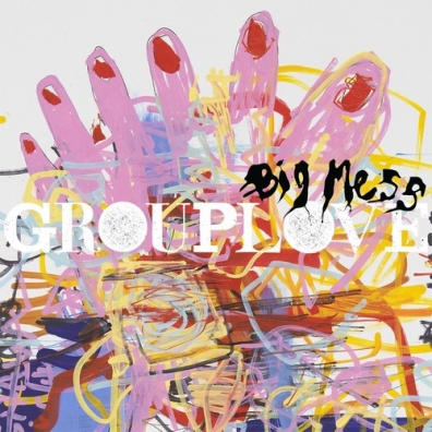 Big Mess Grouplove (Груплав): Big Mess