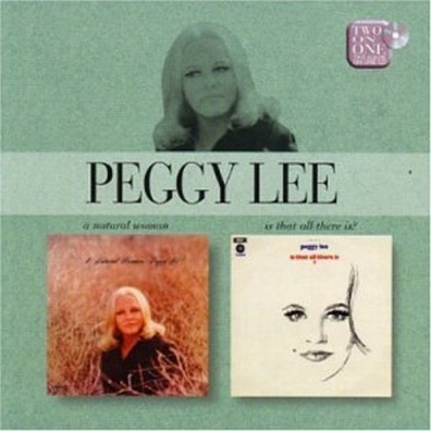 A Natural Woman/ Is That All There Is? Peggy Lee (Пегги Ли): A Natural Woman/ Is That All There Is?