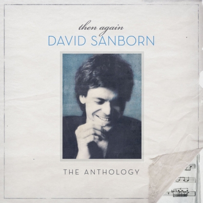 David Sanborn (Дэвид Сэнборн): Then Again: The David Sanborn Anthology
