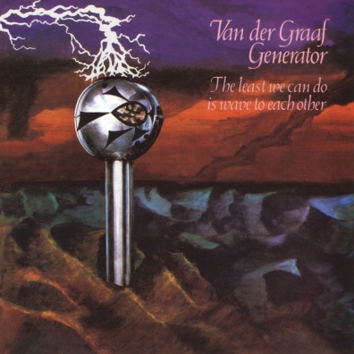 Van Der Graaf Generator (Ван Дер Граф Дженерейшен): The Least We Can Do Is Wave To Each Other