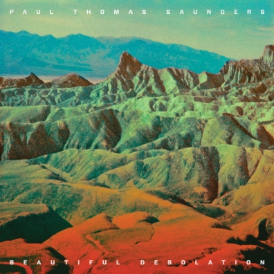 Beautiful Desolation Paul Thomas Saunders: Beautiful Desolation