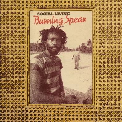 Burning Spear (Уинстон Родни): Social Living/ Living Dub