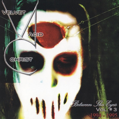 Velvet Acid Christ (Вельвет Асид Крист): Between The Eyes Vol. 3