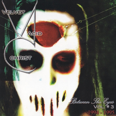 Between The Eyes Vol. 3 Velvet Acid Christ (Вельвет Асид Крист): Between The Eyes Vol. 3