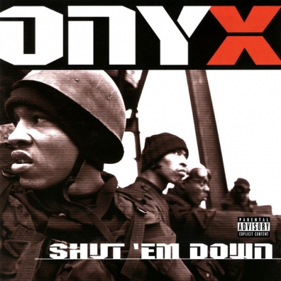 Shut 'Em Down Onyx (Оникс): Shut 'Em Down