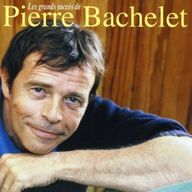 Les Plus Grands Succes De Pierre Bachelet Pierre Bachelet (Пьер Башле): Les Plus Grands Succes De Pierre Bachelet