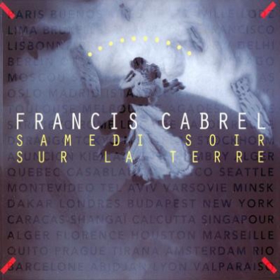Samedi Soir Sur La Terre Francis Cabrel (Франсис Кабрель): Samedi Soir Sur La Terre