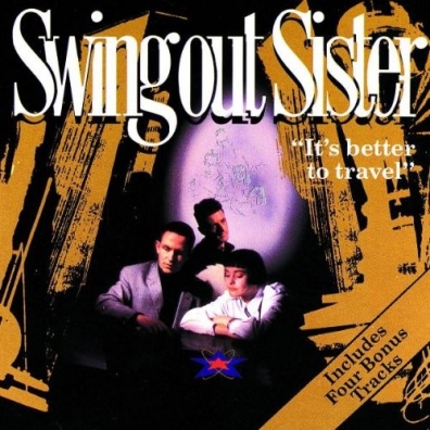 It's Better To Travel Swing Out Sister (Свинг Аут Систер): It's Better To Travel