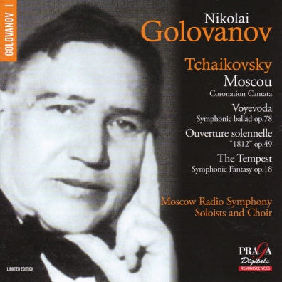Golovanov Conducts Tchaikovsky: Moscow Cantata, The Voyevoda, 1812 Overture, The Tempest