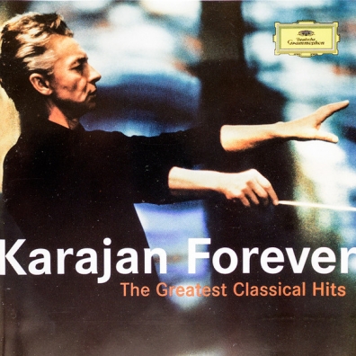 Karajan Forever-Greatest Classical Hits Herbert von Karajan (Герберт фон Караян): Karajan Forever-Greatest Classical Hits