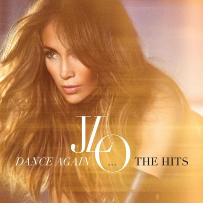 Jennifer Lopez (Дженнифер Лопес): Dance Again...The Hits