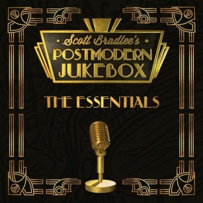 The Essentials Scott Bradlee's Postmodern Jukebox: The Essentials