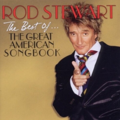 Rod Stewart (Род Стюарт): The Best Of...The Great American Songbook