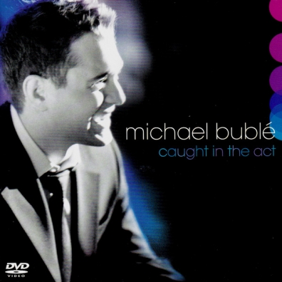 Michael Buble (Майкл Бубле): Caught In The Act