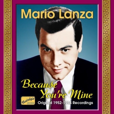 Mario Lanza (Марио Ланца): Lanza, Mario: Because You'Re Mine (1952-1954)