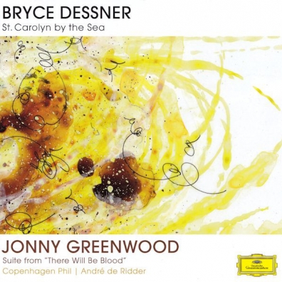 Dessner, Bryce: St. Carolyn By The Sea/ Greenwood, Jonny: Suite From "There Will Be Blood" Copenhagen Philarmonic (Копенгагенский филармонический оркестр): Dessner, Bryce: St. Carolyn By The Sea/ Greenwood, Jonny: Suite From "There Will Be Blood"