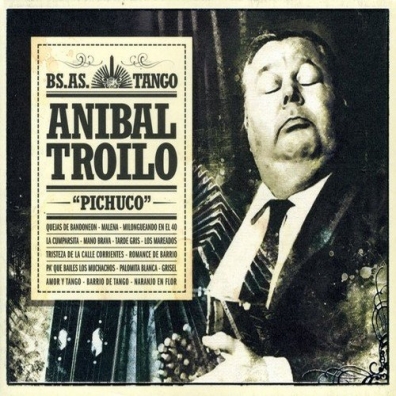 Anibal Troilo (Тройло Анибал): Pichuco