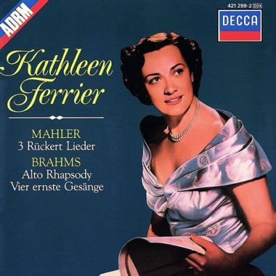 Kathleen Ferrier (Кэтлин Ферриер): Mahler: 3 Ruckert Lieder/  Brahms: Alto Rhapsody