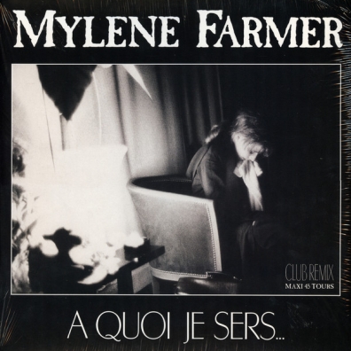 A Quoi Je Sers Mylene Farmer (Милен Фармер): A Quoi Je Sers