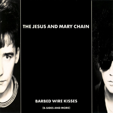 Barbed Wire Kisses The Jesus And Mary Chain (Зе Иесус И Мари Шайн): Barbed Wire Kisses