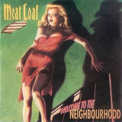 Welcome To The Neighbourhood Meat Loaf (Мит Лоуф): Welcome To The Neighbourhood