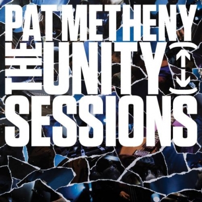 Pat Metheny (Пэт Метени): The Unity Sessions