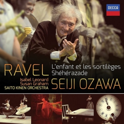 Seiji Ozawa (Сэйдзи Одзава): Ravel: L'Enfant Et Les Sortileges; Sheherazade; Alborada Del Gracioso