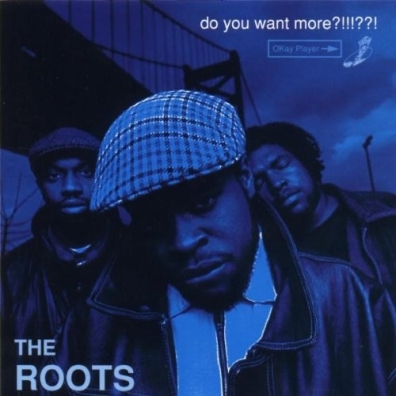 Do You Want More?!!!??! Roots (Зе Рутс): Do You Want More?!!!??!