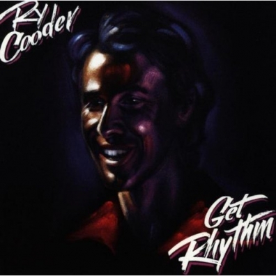 Ry Cooder (Рай Кудер): Get Rhythm