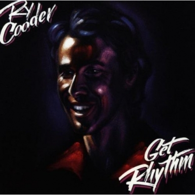 Get Rhythm Ry Cooder (Рай Кудер): Get Rhythm